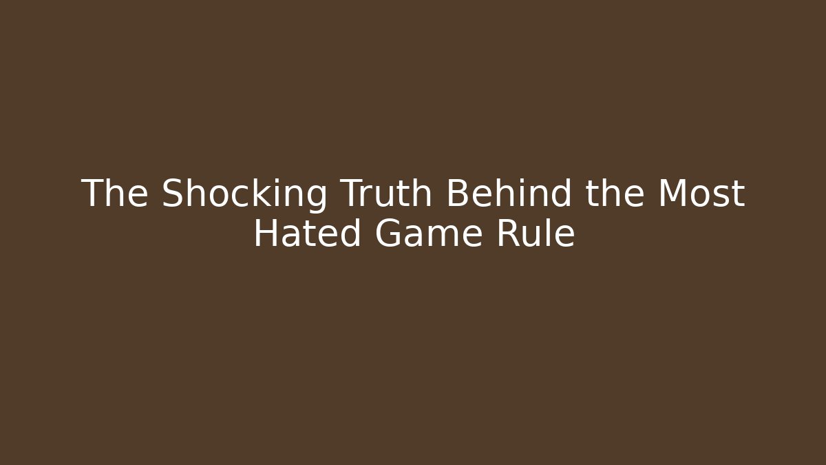 The Shocking Truth Behind the Most Hated Game Rule