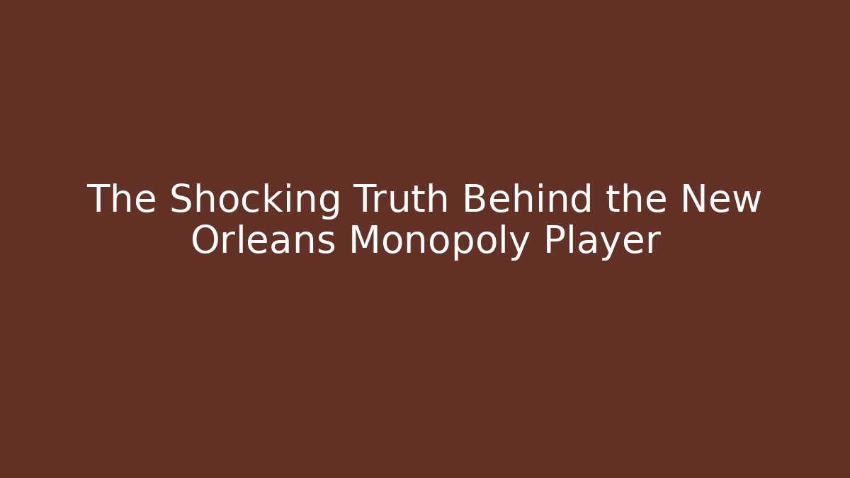 The Shocking Truth Behind the New Orleans Monopoly Player - Vintage E-Juice