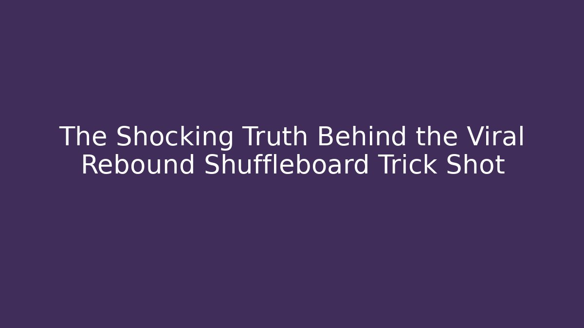The Shocking Truth Behind the Viral Rebound Shuffleboard Trick Shot - Vintage E-Juice