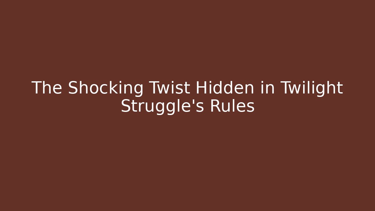 The Shocking Twist Hidden in Twilight Struggle's Rules - Vintage E-Juice
