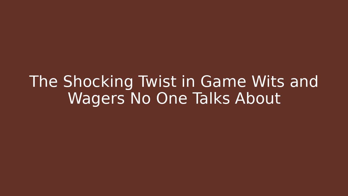 The Shocking Twist in Game Wits and Wagers No One Talks About