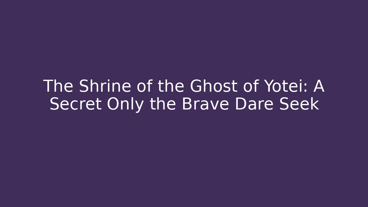 The Shrine of the Ghost of Yotei: A Secret Only the Brave Dare Seek
