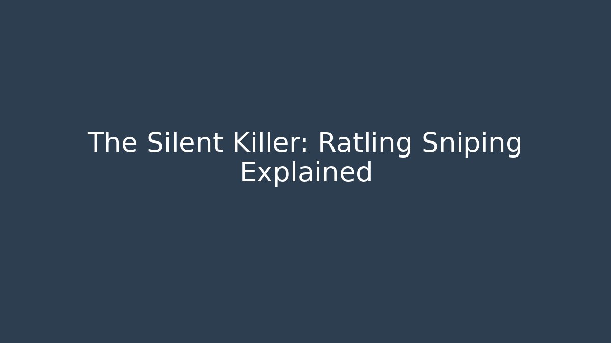 The Silent Killer: Ratling Sniping Explained