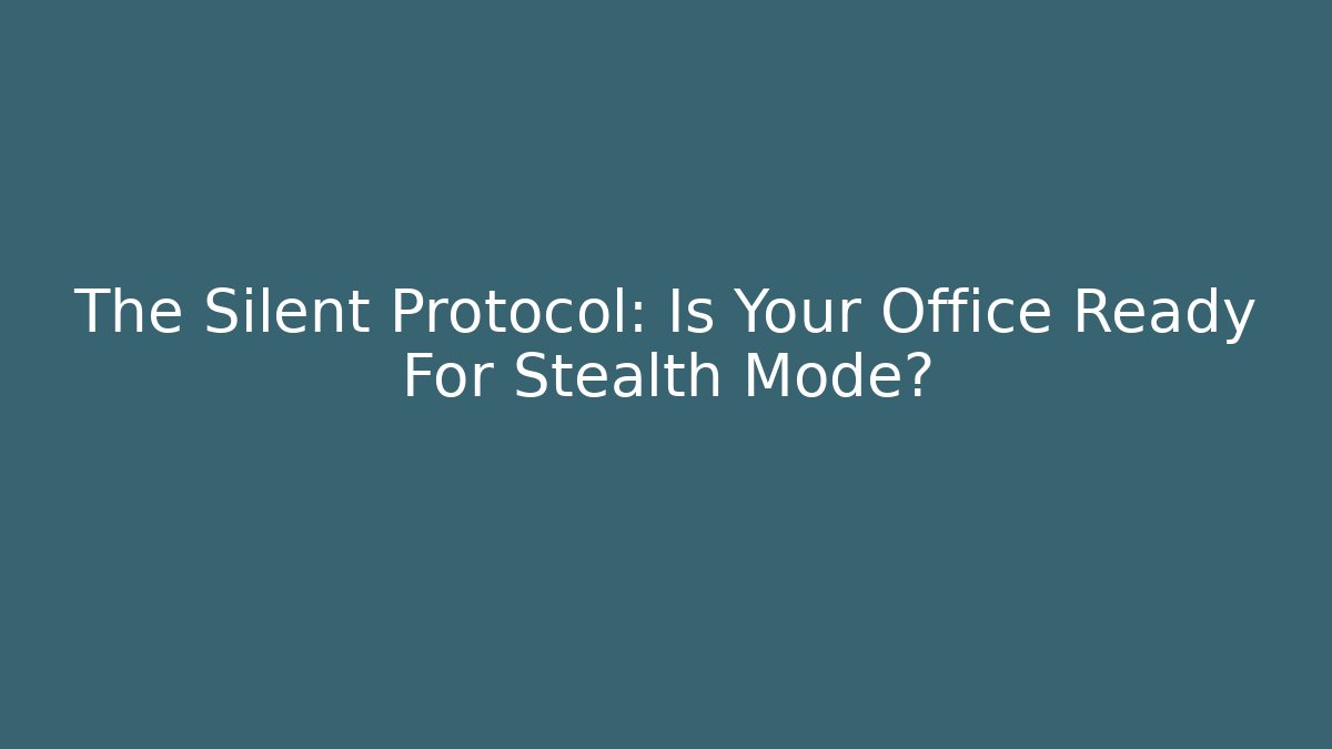 The Silent Protocol: Is Your Office Ready For Stealth Mode? - Vintage E-Juice