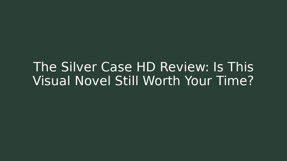 The Silver Case HD Review: Is This Visual Novel Still Worth Your Time?