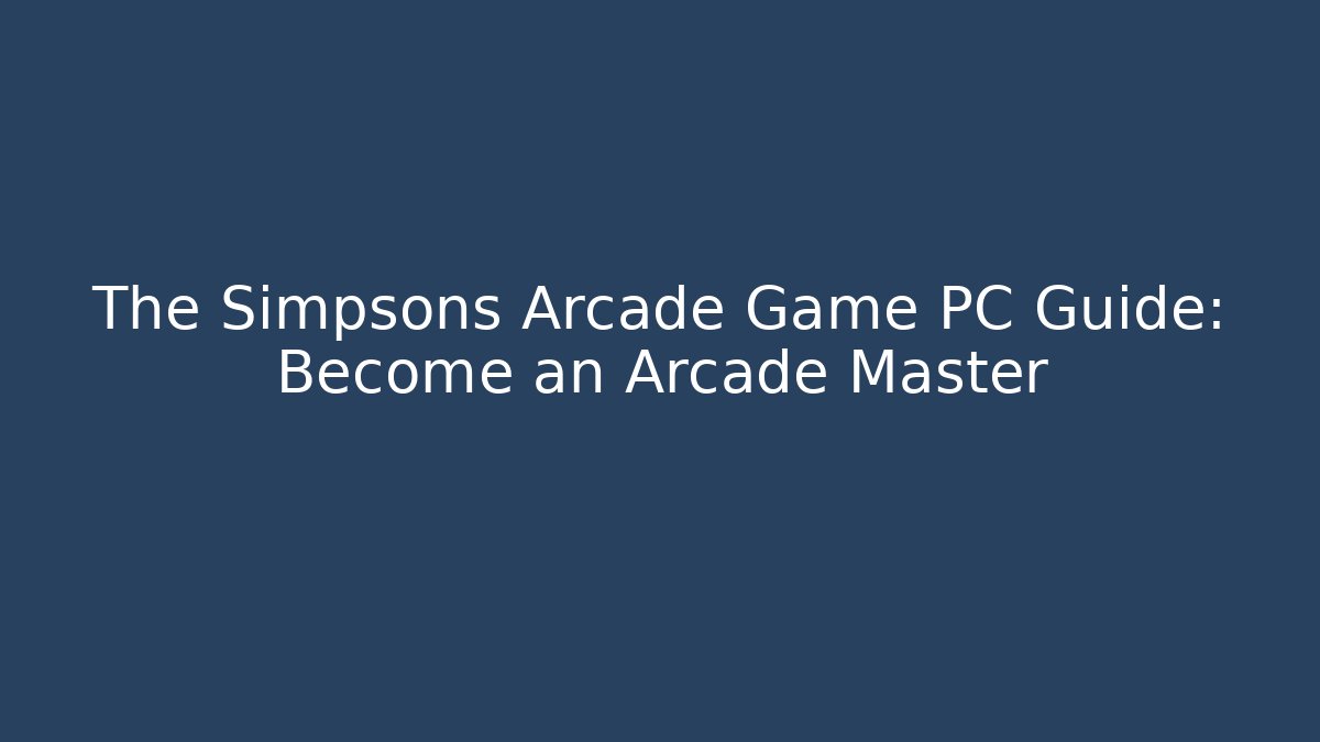 The Simpsons Arcade Game PC Guide: Become an Arcade Master