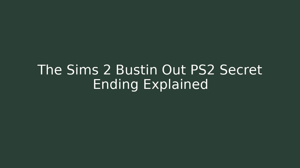 The Sims 2 Bustin Out PS2 Secret Ending Explained