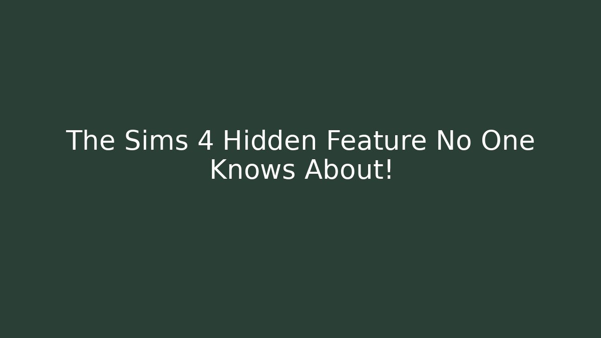 The Sims 4 Hidden Feature No One Knows About!