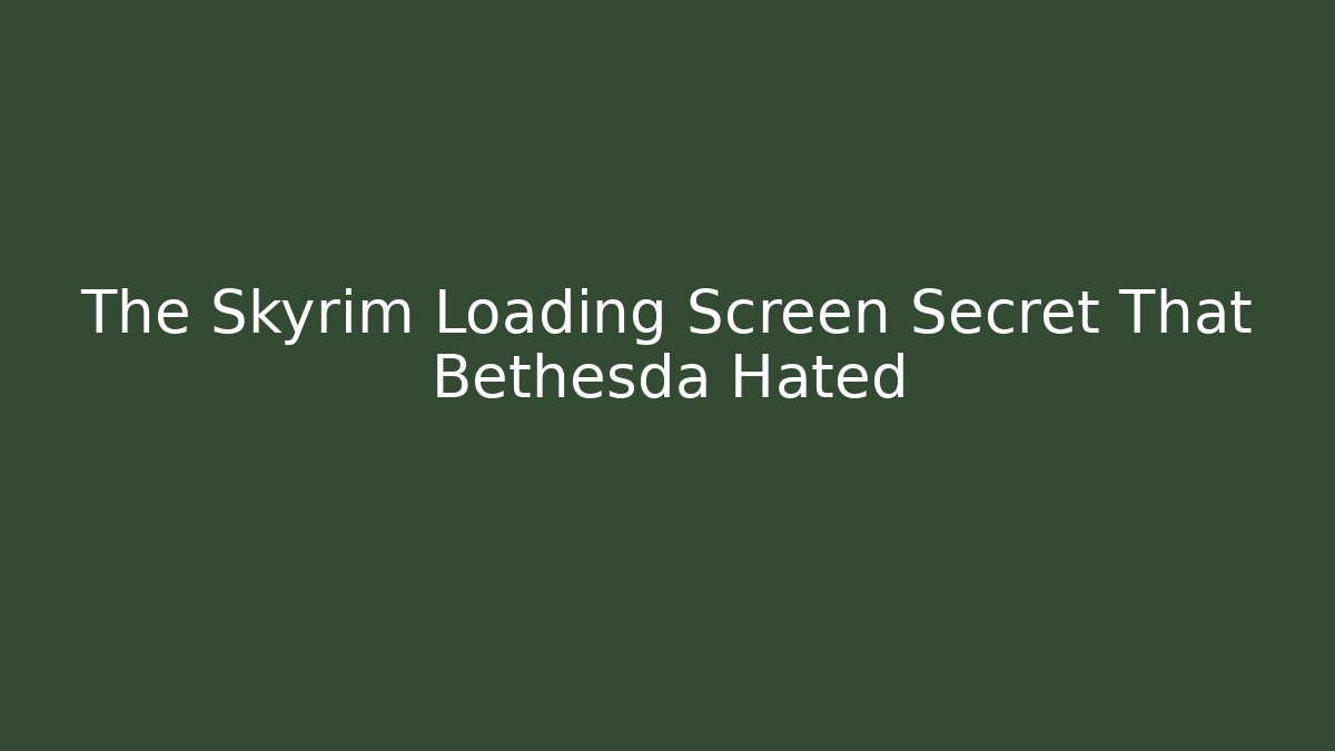 The Skyrim Loading Screen Secret That Bethesda Hated