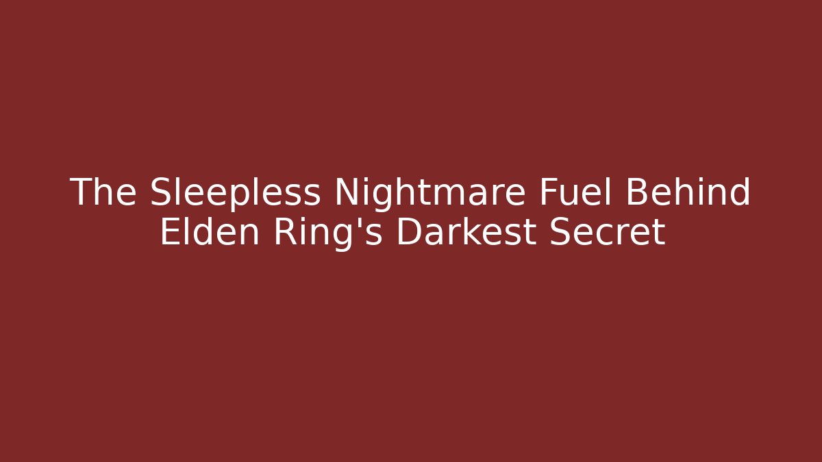 The Sleepless Nightmare Fuel Behind Elden Ring's Darkest Secret