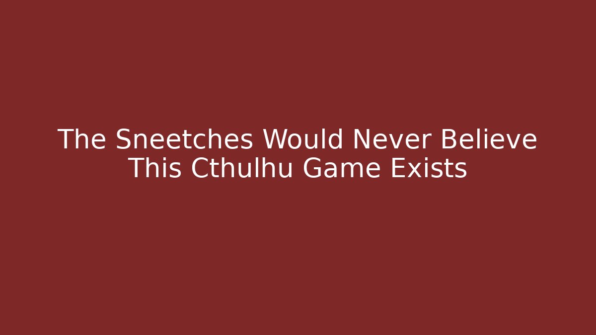 The Sneetches Would Never Believe This Cthulhu Game Exists