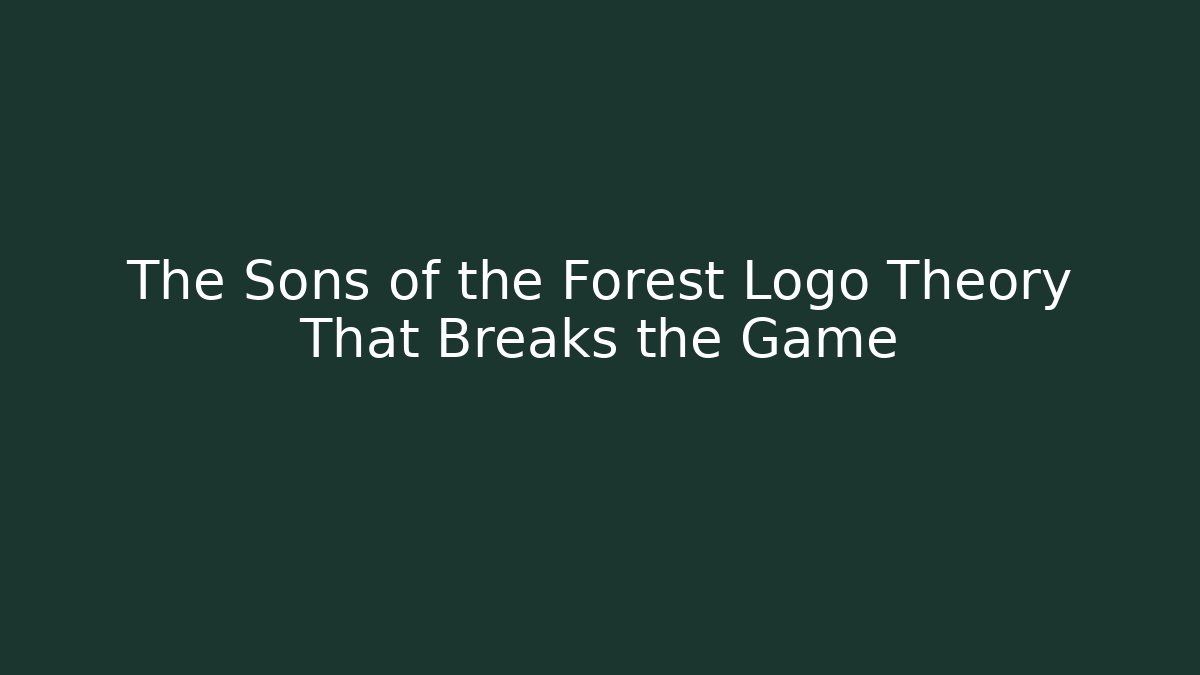 The Sons of the Forest Logo Theory That Breaks the Game