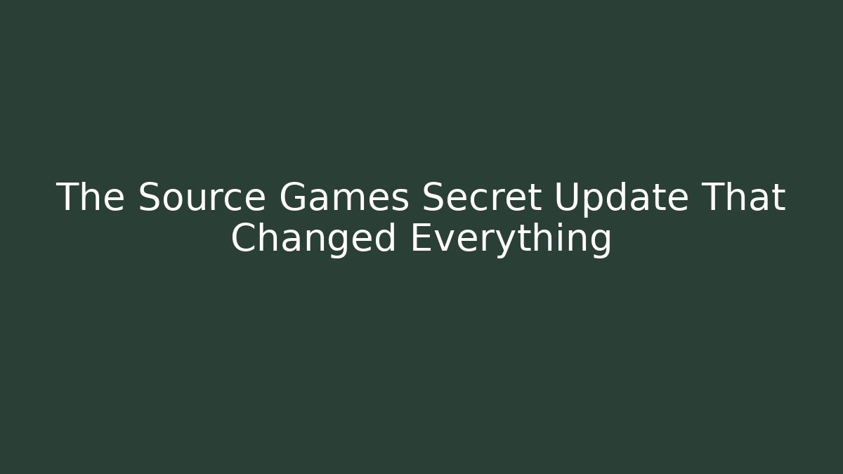 The Source Games Secret Update That Changed Everything - Vintage E-Juice