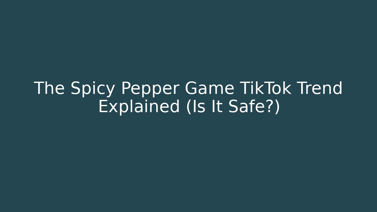 The Spicy Pepper Game TikTok Trend Explained (Is It Safe?) - Vintage E-Juice