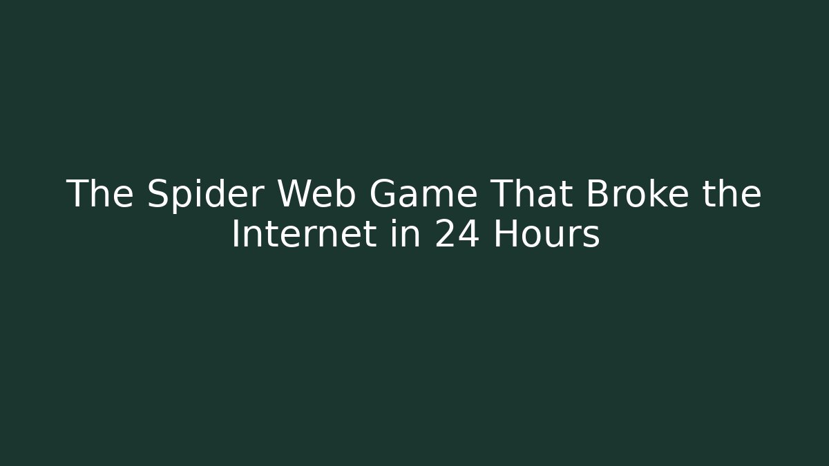 The Spider Web Game That Broke the Internet in 24 Hours