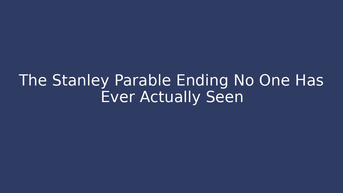 The Stanley Parable Ending No One Has Ever Actually Seen - Vintage E-Juice