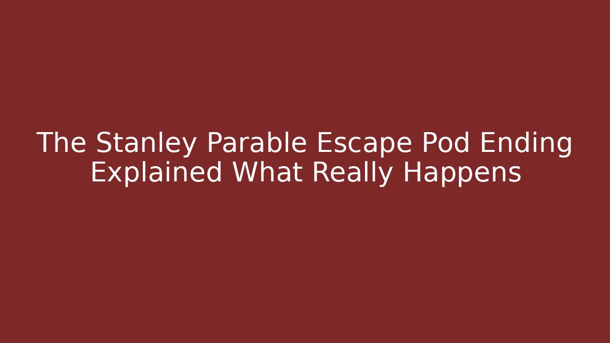 The Stanley Parable Escape Pod Ending Explained What Really Happens