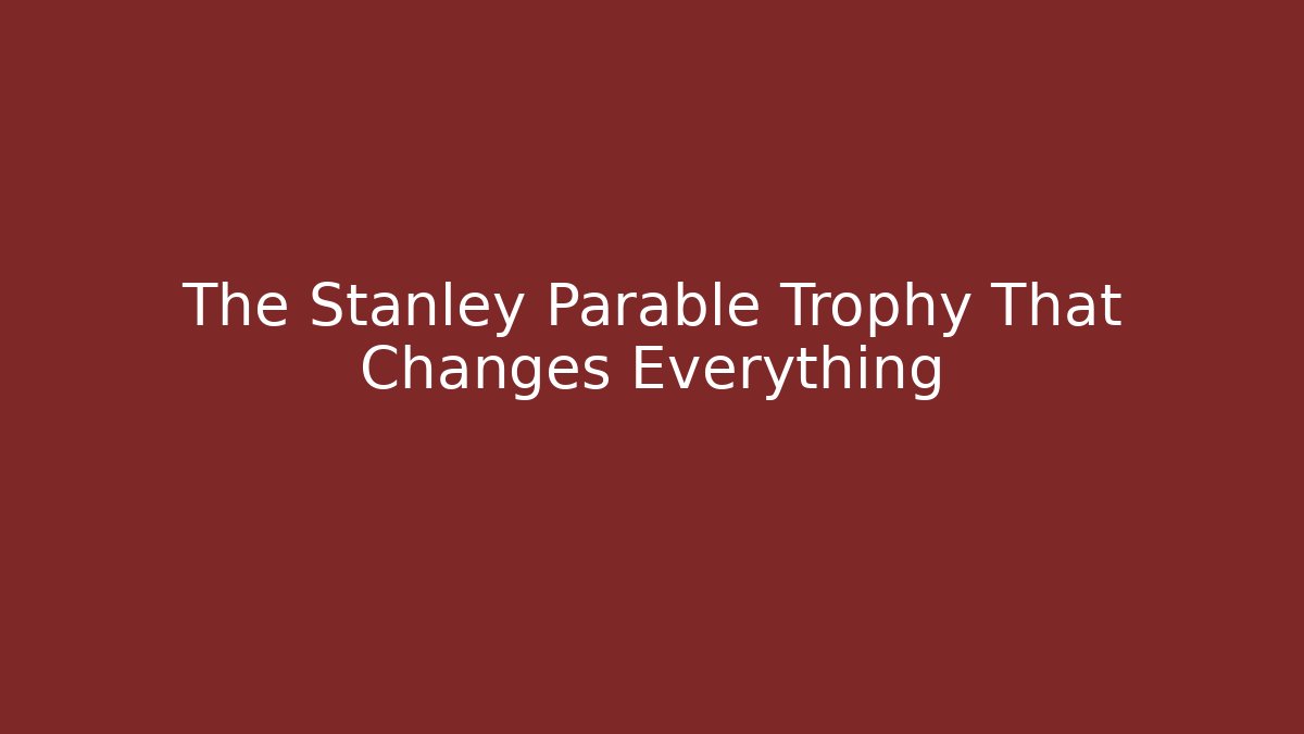 The Stanley Parable Trophy That Changes Everything - Vintage E-Juice