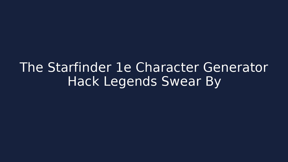 starfinder 1e character builder