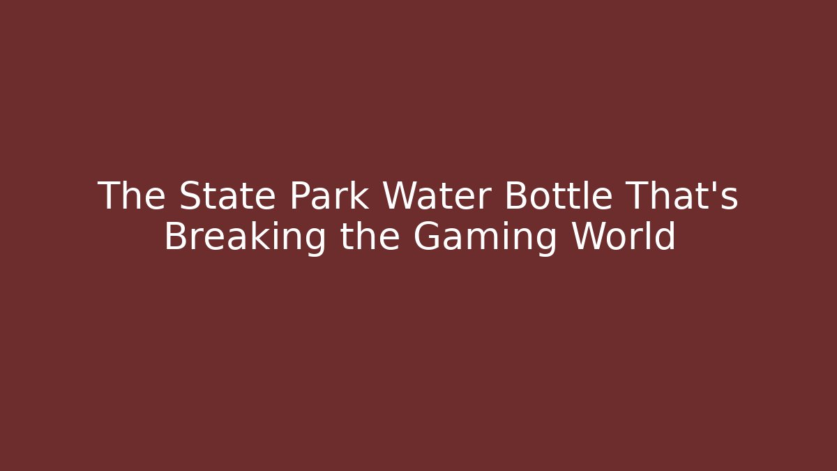 The State Park Water Bottle That's Breaking the Gaming World