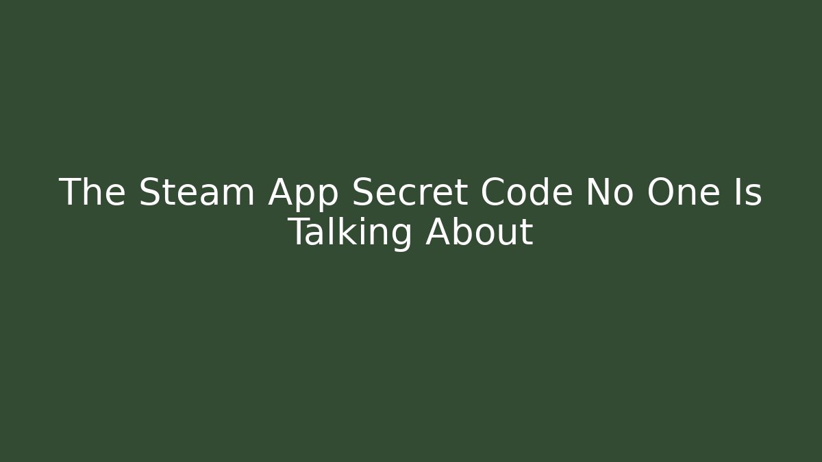 The Steam App Secret Code No One Is Talking About