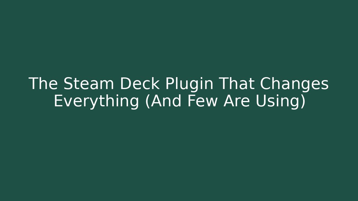 The Steam Deck Plugin That Changes Everything (And Few Are Using) - Vintage E-Juice