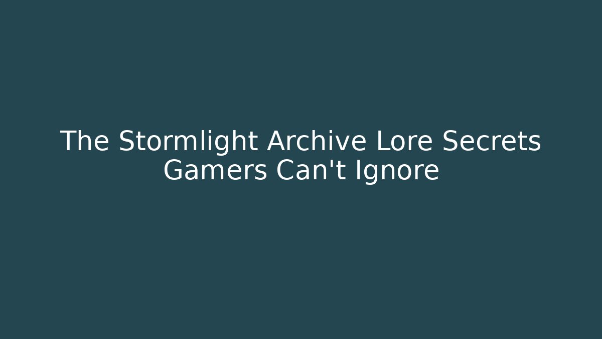 The Stormlight Archive Lore Secrets Gamers Can't Ignore