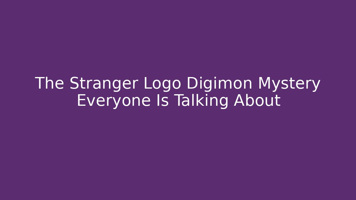 The Stranger Logo Digimon Mystery Everyone Is Talking About