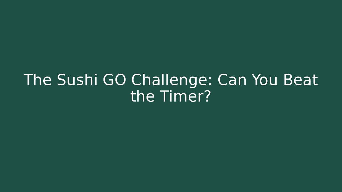 The Sushi GO Challenge: Can You Beat the Timer? - Vintage E-Juice