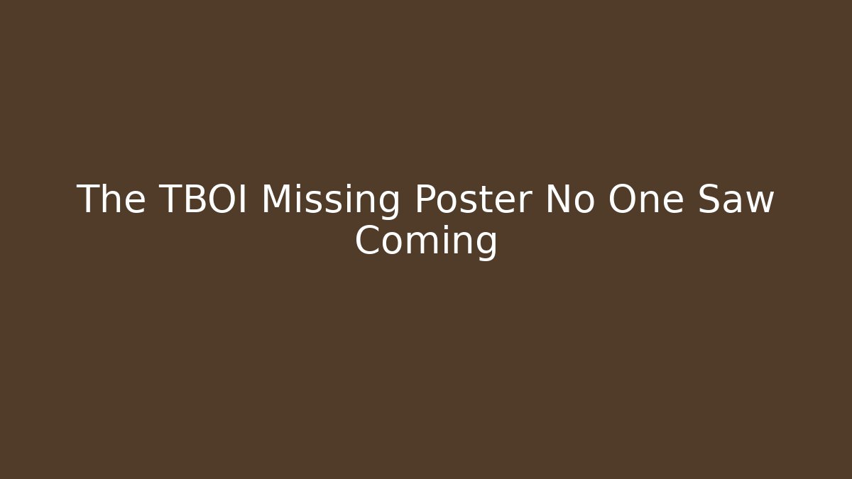 The TBOI Missing Poster No One Saw Coming