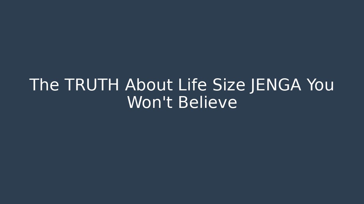 The TRUTH About Life Size JENGA You Won't Believe