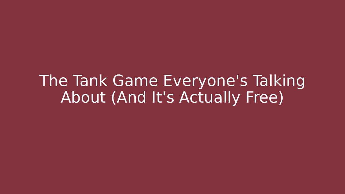 The Tank Game Everyone's Talking About (And It's Actually Free)