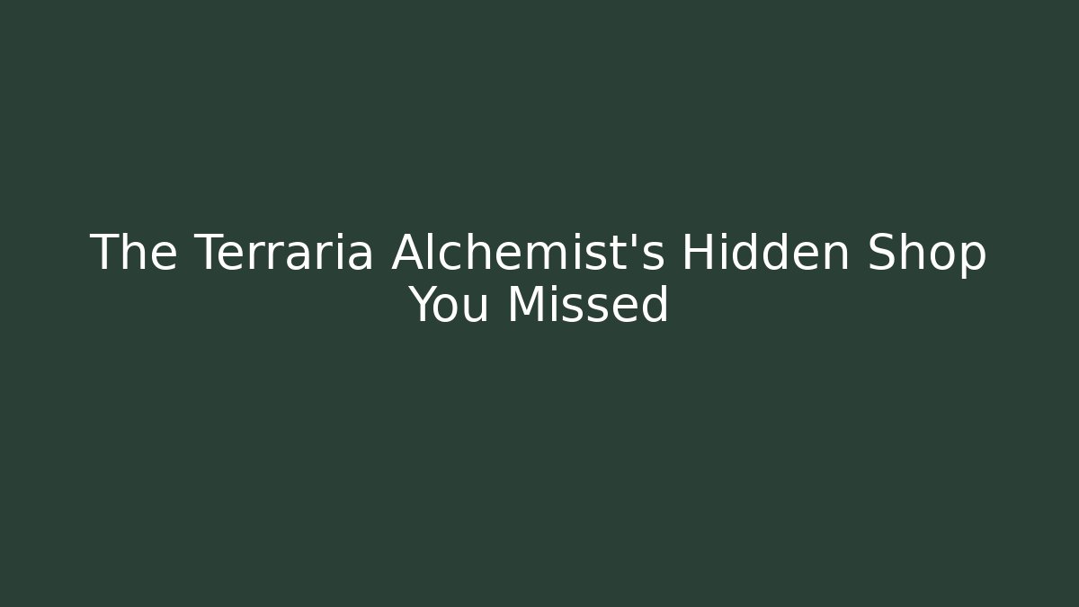 The Terraria Alchemist's Hidden Shop You Missed