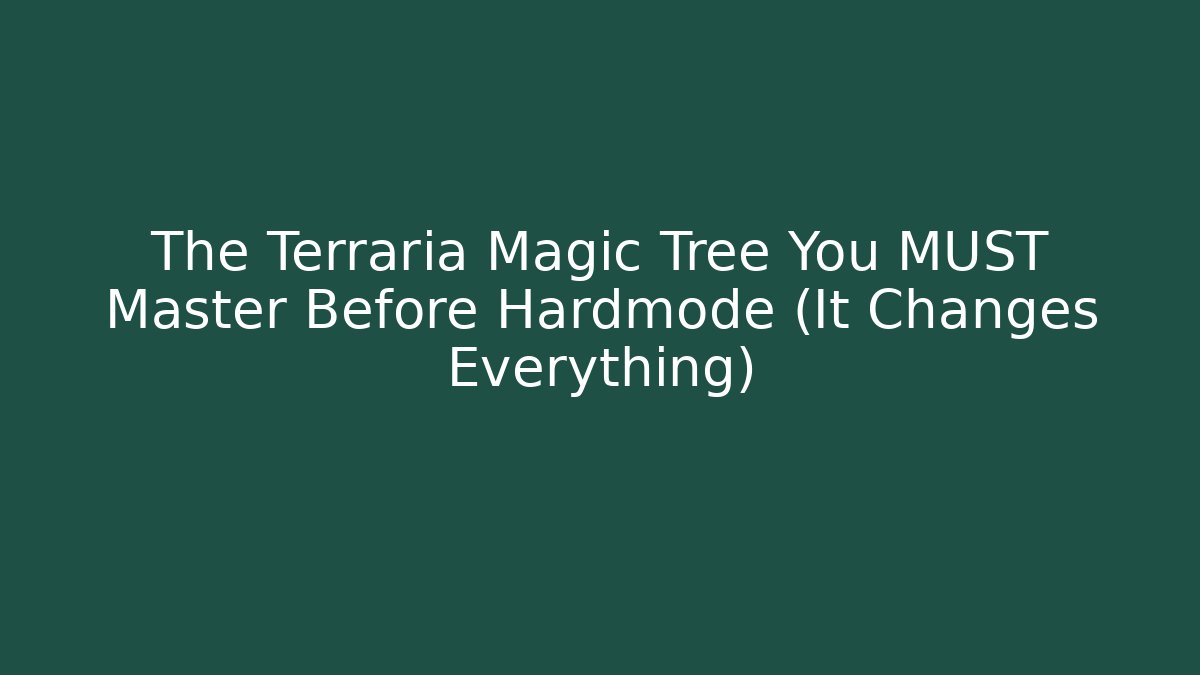 The Terraria Magic Tree You MUST Master Before Hardmode (It Changes Everything)