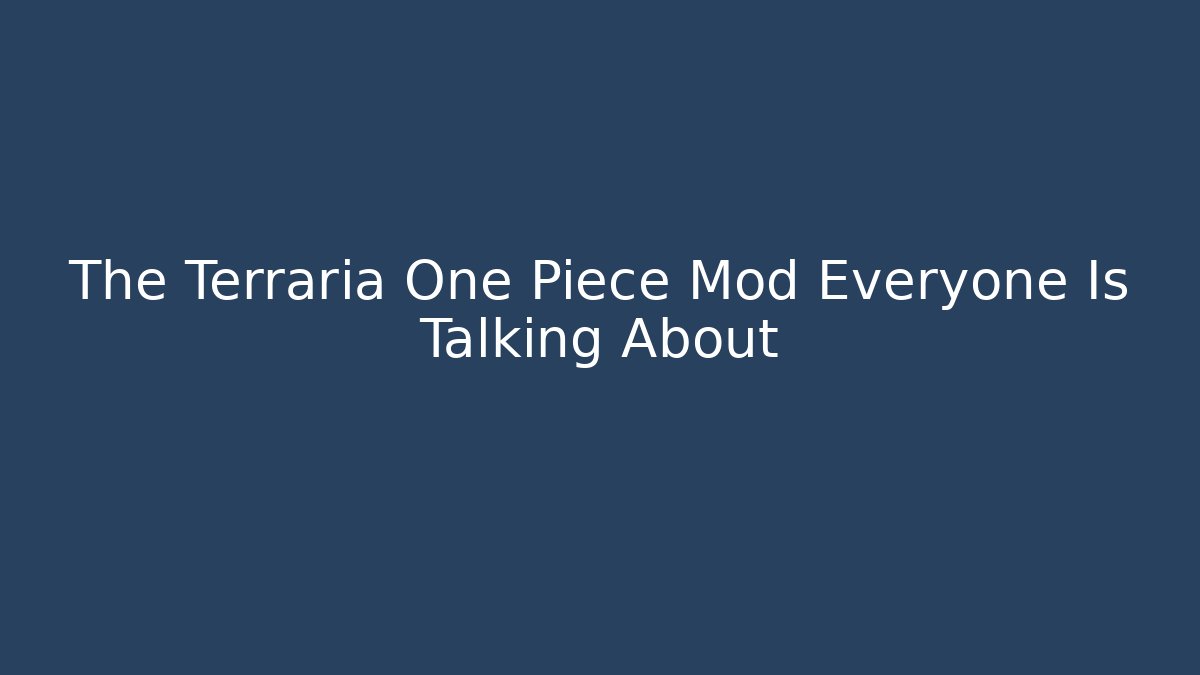 The Terraria One Piece Mod Everyone Is Talking About