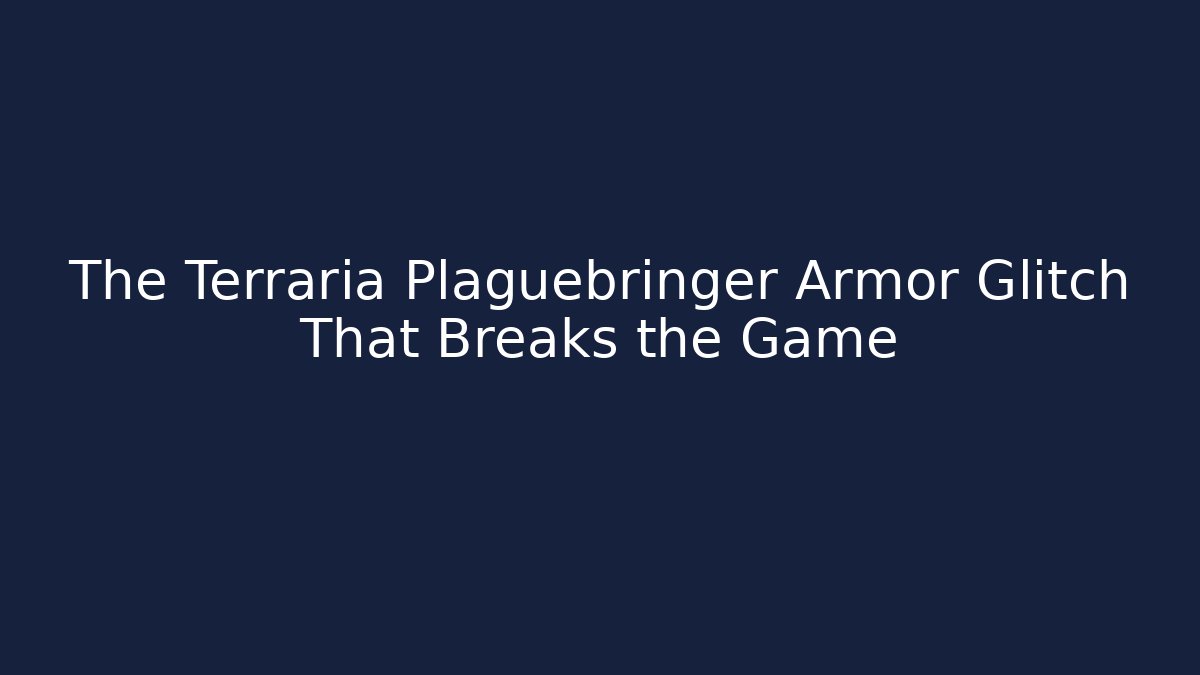 The Terraria Plaguebringer Armor Glitch That Breaks the Game