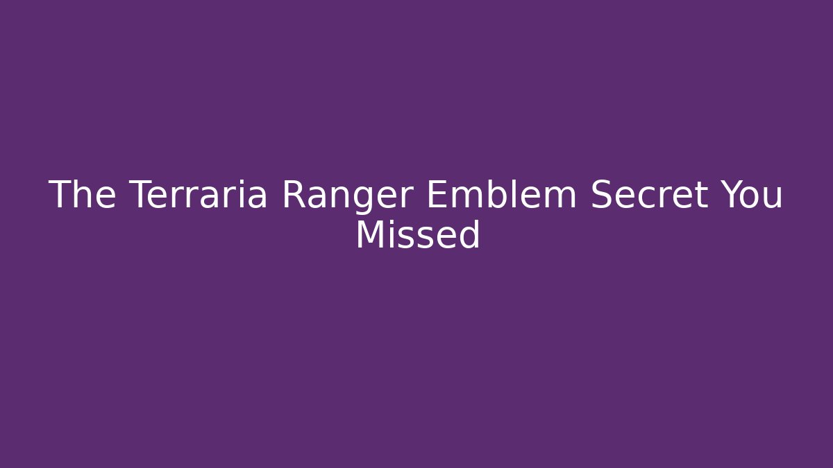 The Terraria Ranger Emblem Secret You Missed