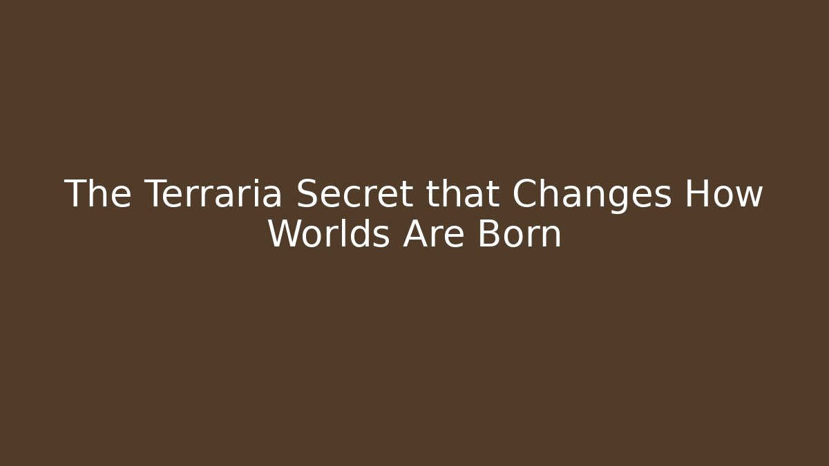 The Terraria Secret that Changes How Worlds Are Born