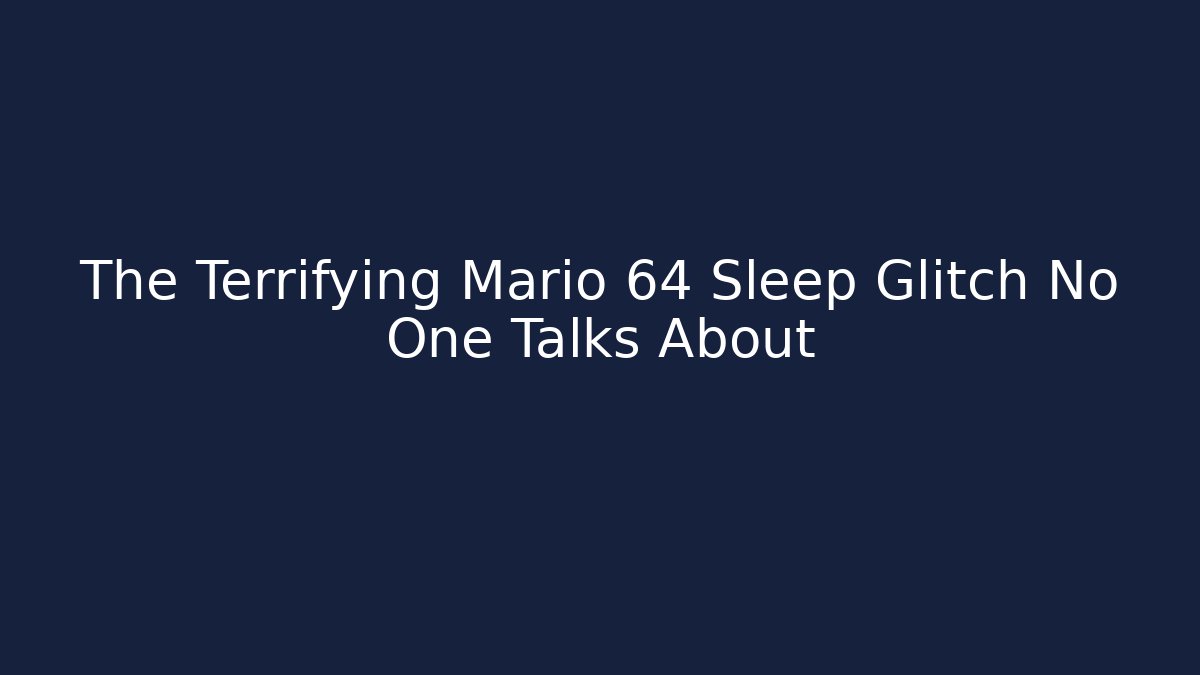 The Terrifying Mario 64 Sleep Glitch No One Talks About - Vintage E-Juice