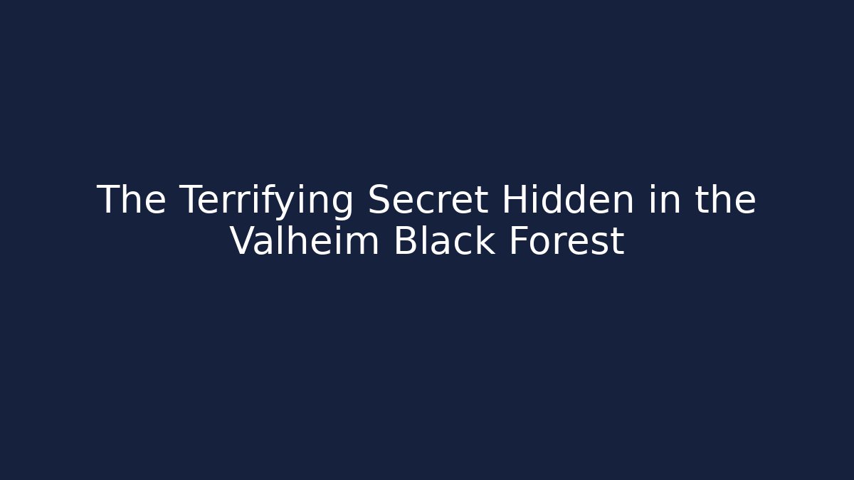 The Terrifying Secret Hidden in the Valheim Black Forest