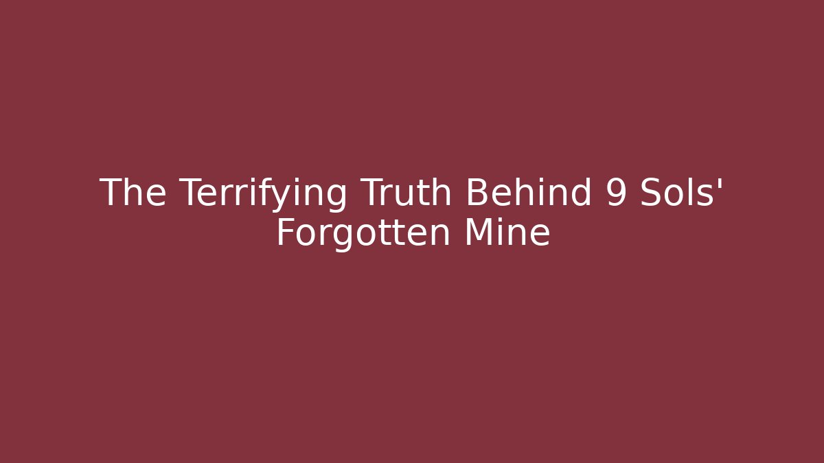 The Terrifying Truth Behind 9 Sols' Forgotten Mine - Vintage E-Juice