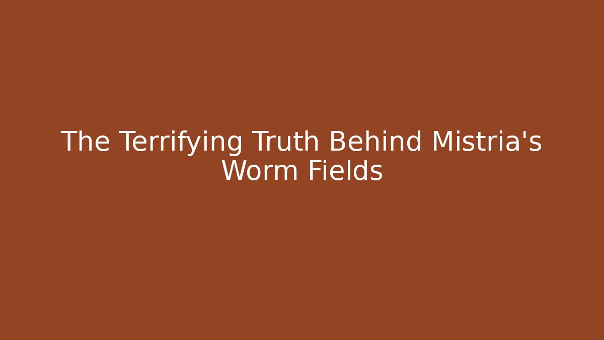 The Terrifying Truth Behind Mistria's Worm Fields