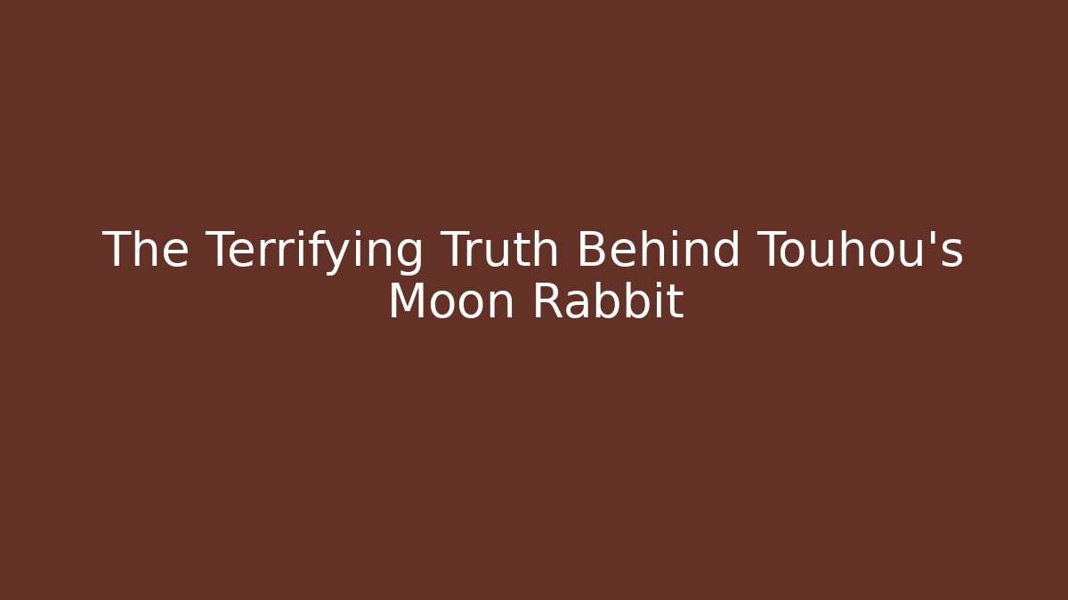 The Terrifying Truth Behind Touhou's Moon Rabbit