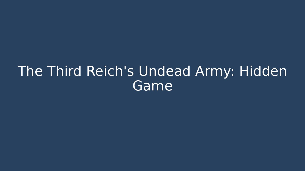The Third Reich's Undead Army: Hidden Game - Vintage E-Juice