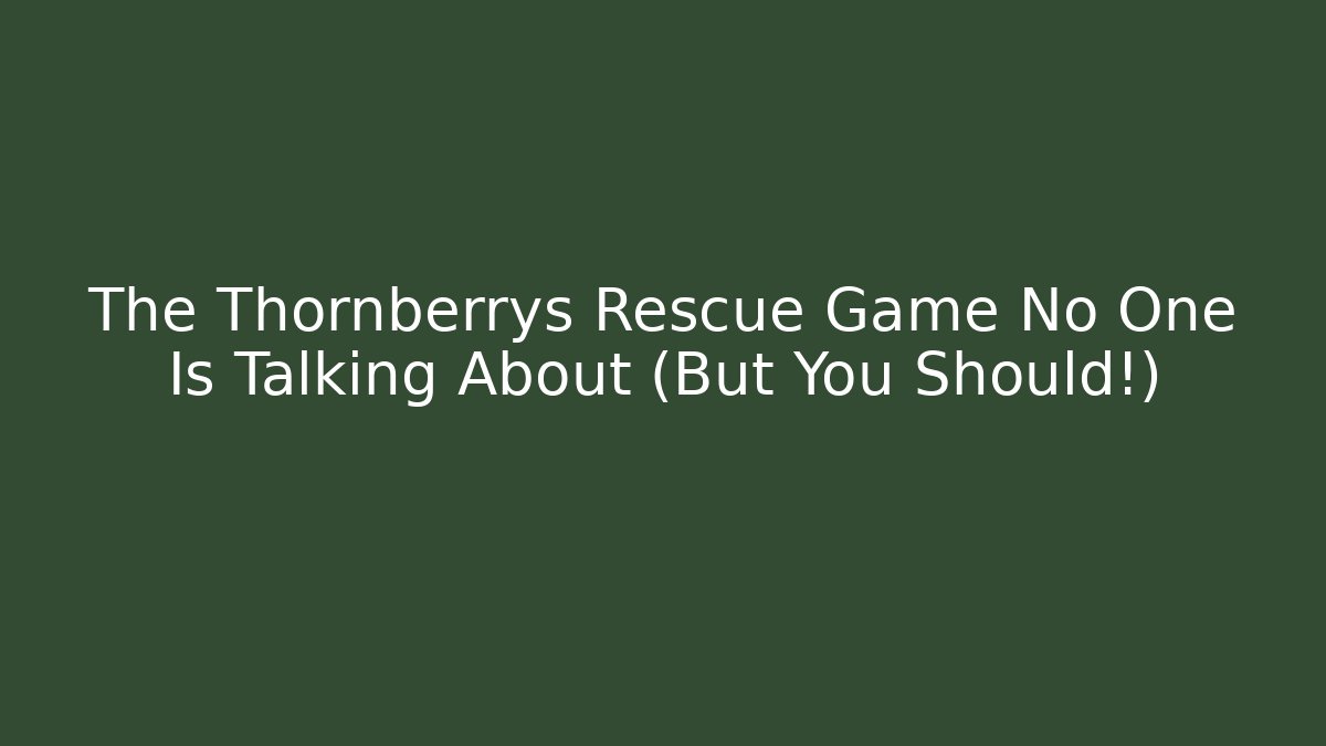 The Thornberrys Rescue Game No One Is Talking About (But You Should!)