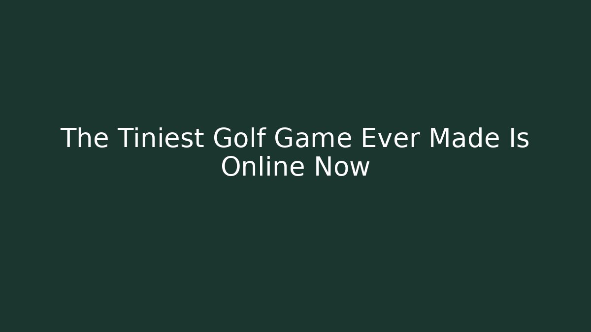 The Tiniest Golf Game Ever Made Is Online Now