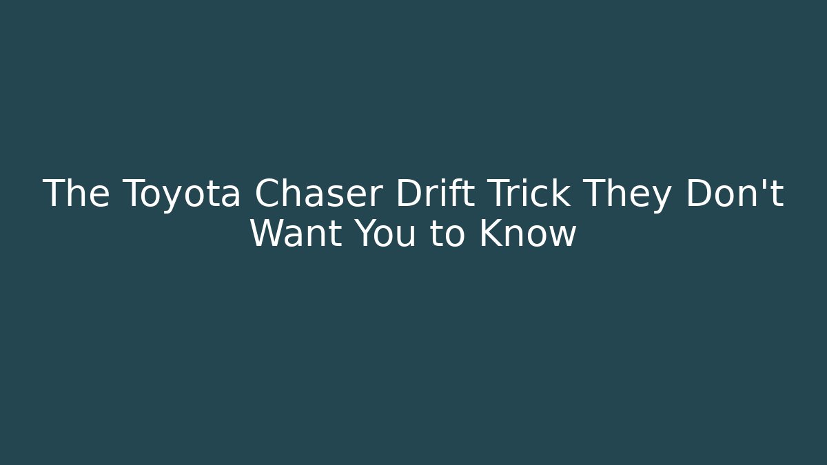The Toyota Chaser Drift Trick They Don't Want You to Know