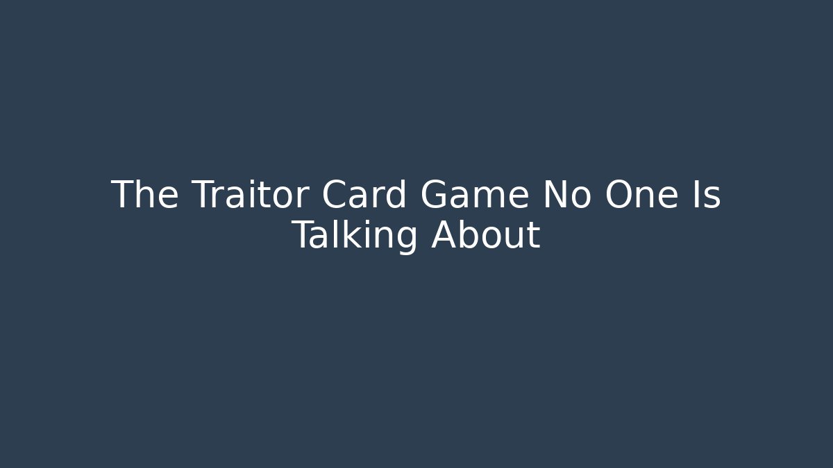 The Traitor Card Game No One Is Talking About