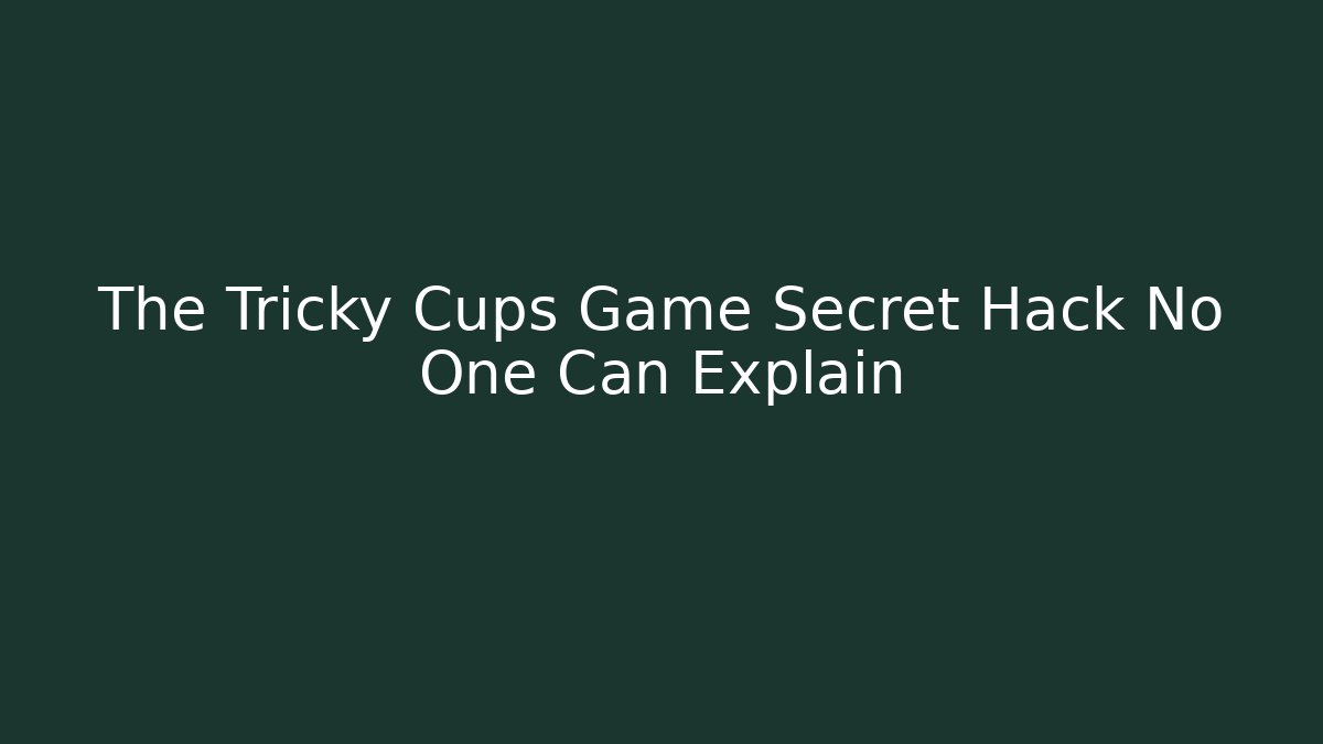 The Tricky Cups Game Secret Hack No One Can Explain - Vintage E-Juice