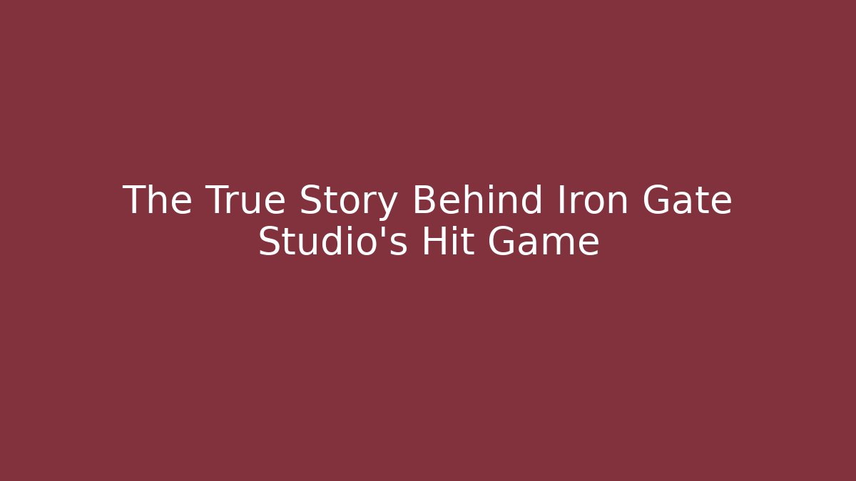 The True Story Behind Iron Gate Studio's Hit Game